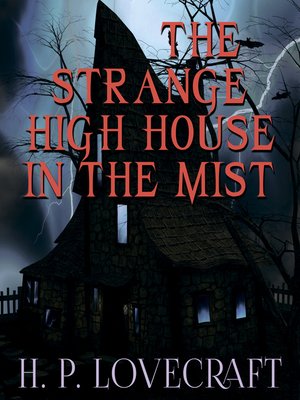 cover image of The Strange High House in the Mist (Howard Phillips Lovecraft)